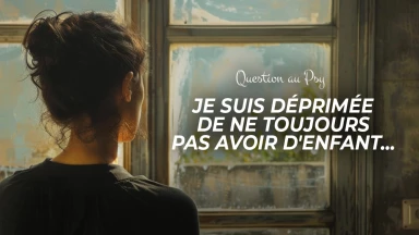 Question au Psy : Je suis déprimée de ne toujours pas avoir d'enfant...
