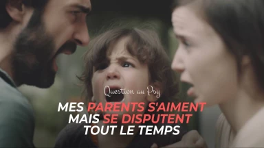 Question au Psy : Mes parents s'aiment mais se disputent tout le temps