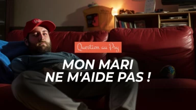 Question au Psy : Mon mari ne m'aide pas !