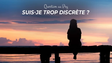 Question au Psy : Suis-je trop discrète ?