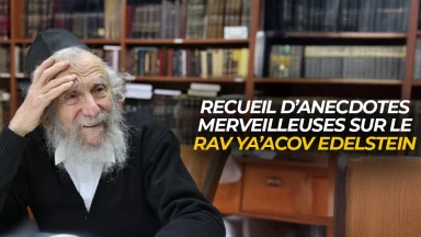 Recueil d’anecdotes merveilleuses sur le Rav Ya’acov Edelstein