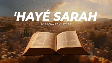 Résumé de la Paracha et de la Haftara de 'Hayé Sarah