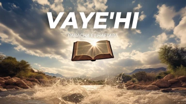 Résumé de la Paracha et de la Haftara de Vaye'hi