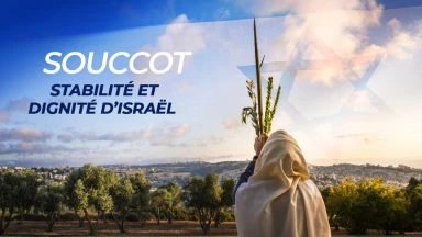 Souccot - Stabilité et dignité d’Israël