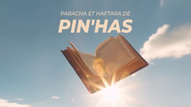 Synthèse de la Paracha et de la Haftara de Pin'has