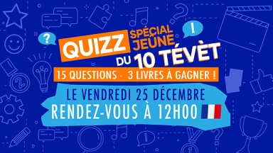 Testez vos connaissances sur le 10 Tévèt avec notre quiz et tentez de remporter 3 livres !