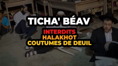 Ticha' Béav : Interdits, Halakhot & Coutumes de deuil
