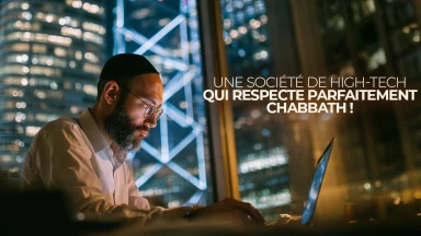 Une société de High-Tech qui respecte parfaitement Chabbath !