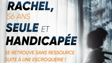 Urgence : Rachel, 56 ans, seule et handicapée, se retrouve sans ressource suite à une escroquerie !