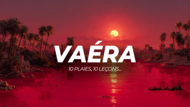 Vaéra : 10 plaies, 10 leçons...
