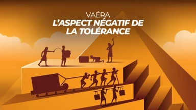Vaéra – L’aspect négatif de la tolérance