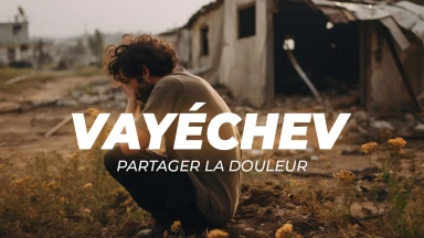 Vayéchev – Partager la douleur