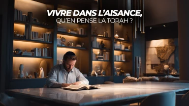 Vivre dans l'aisance, qu'en pense la Torah ?