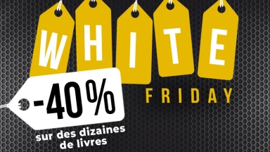 « White Friday », c'est parti pour des promotions jusqu'à -40% sur plus de 90 livres