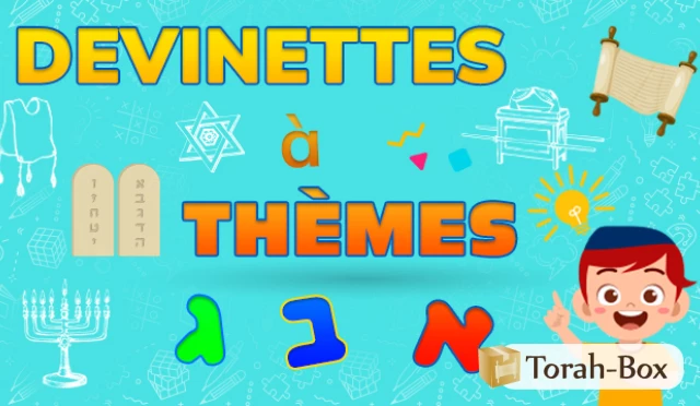 Devinettes sur Béchala'h (2) et réponses par ordre alphabétique Alef, Beth…