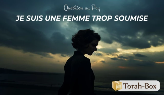 Question au Psy : Je suis une femme trop soumise