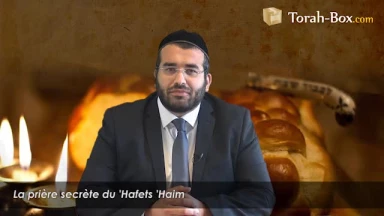 La prière secrète du 'Hafets 'Haim