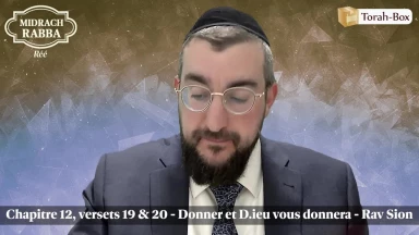 Midrach Rabba - Réé (12, 19 & 20) - Donner et D.ieu vous donnera