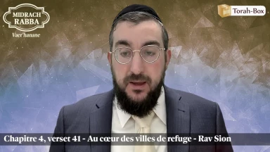 Midrach Rabba - Vaet'hanane (4, 41) - Au cœur des villes de refuge