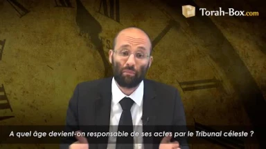 A quel âge est-on responsable de ses actes par le Tribunal céleste ?