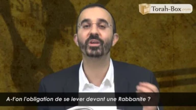 A-t'on l'obligation de se lever devant une Rabbanite ?