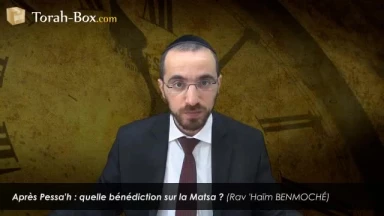 Après Pessa'h : quelle bénédiction sur la Matsa ?