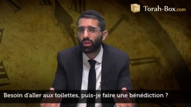 Besoin d'aller aux toilettes, puis-je faire une bénédiction avant ?