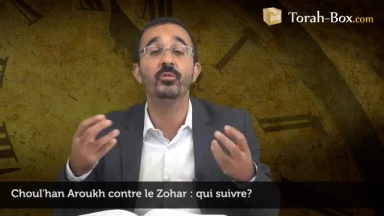 Choul'han Aroukh contre le Zohar : qui suivre ?