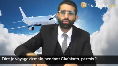 Dire "je voyage demain" pendant Chabbath, permis ?