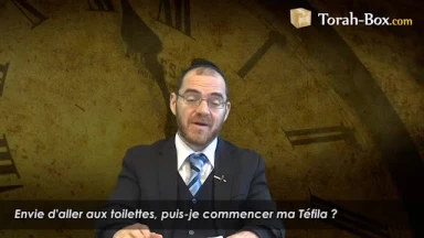 Envie d'aller aux toilettes, je commence ma Téfila ?