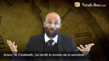 Erreur : le Chabbath, j'ai récité la Amida de la semaine