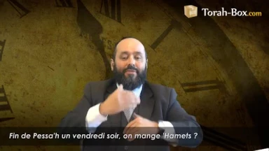 Fin de Pessa'h vendredi soir : peut-on manger du 'Hamets ?