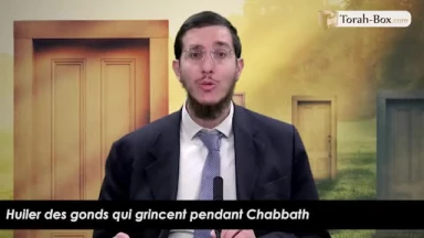 Huiler des gonds qui grincent pendant Chabbath