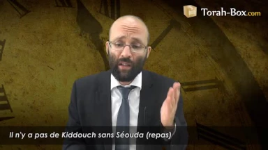 Il n'y a pas de Kiddouch sans Séouda (repas)