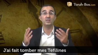 J'ai fait tomber mes Téfilines !