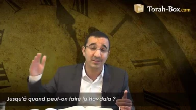 Jusqu'à quand peut-on faire la Havdala ?