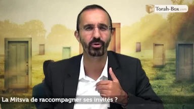 La Mitsva de raccompagner ses invités ?