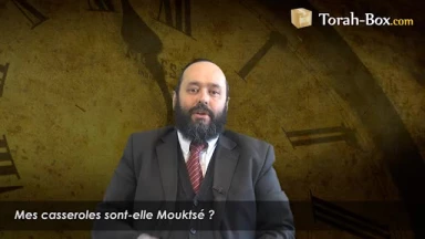 Mes casseroles sont-elle Mouktsé ?