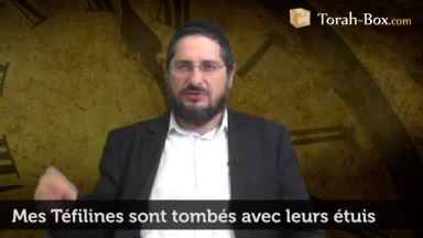 Mes Téfilines sont tombées avec leur étui