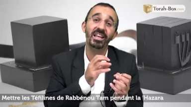 Mettre les Téfilines de Rabbénou Tam pendant la 'Hazara