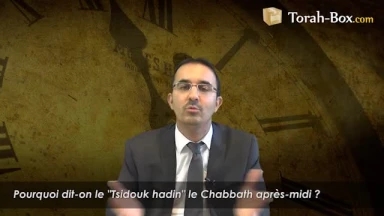 Pourquoi dit-on "Tsidkatékha" le Chabbath après-midi ?