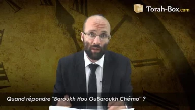 Quand répondre "Baroukh Hou OuBaroukh Chémo" ?