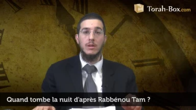 Quand tombe la nuit d'après Rabbénou Tam ?