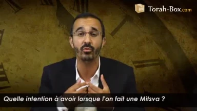 Quelle intention à avoir lorsque l'on fait une Mitsva ?