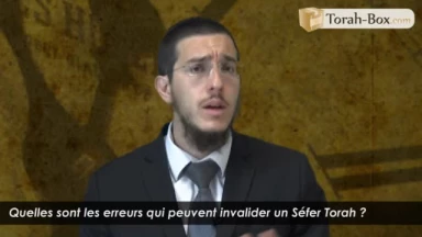 Quelles sont les erreurs qui peuvent invalider un Séfer Torah ?