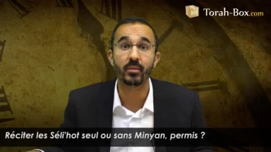 Réciter les Séli'hot seul ou sans Minyan, permis ?