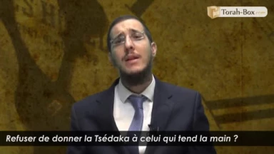 Refuser de donner la Tsédaka à celui qui tend la main ?