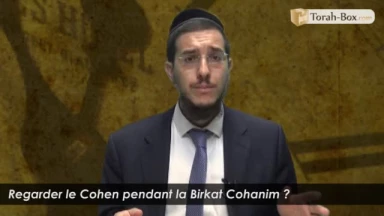 Regarder le Cohen pendant la Birkat Cohanim ?