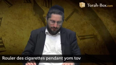 Rouler des cigarettes pendant Yom tov Rav Gad ALLOUCHE