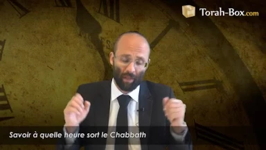 Savoir à quelle heure sort le Chabbath